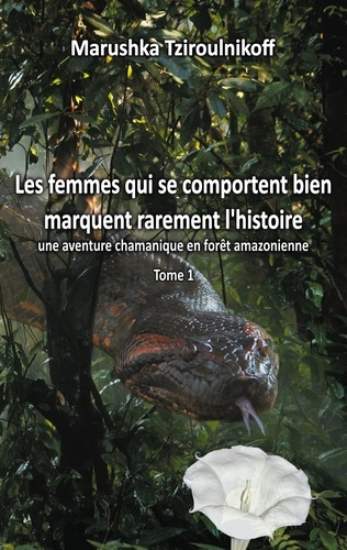 Emprunter Les femmes qui se comportent bien marquent rarement l'histoire. Une aventure chamanique en forêt ama livre
