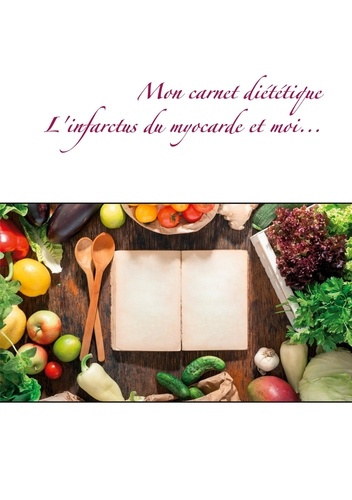 Emprunter MON CARNET DIETETIQUE L INFARCTUS DU MYOCARDE ET MOI livre