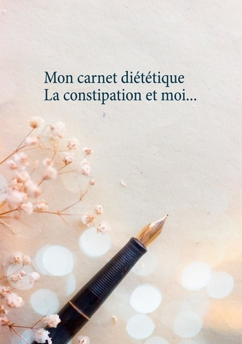 Emprunter Mon carnet diététique : la constipation et moi... livre