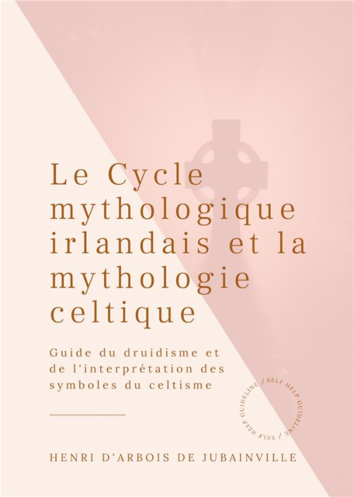 Emprunter Le Cycle mythologique irlandais et la mythologie celtique. Guide du druidisme et de l'interprétation livre