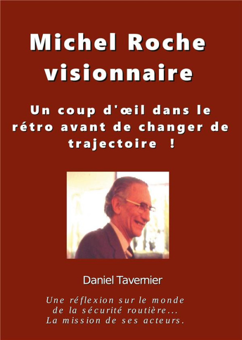 Emprunter Michel Roche visionnaire. Un coup d'oeil dans le rétro avant de changer de trajectoire ! livre