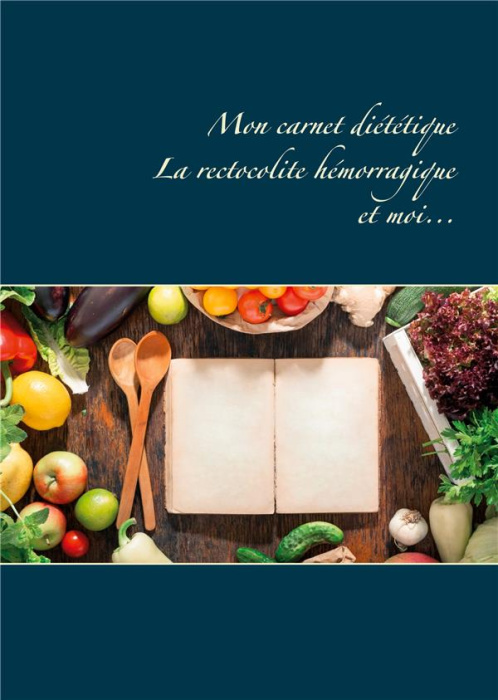 Emprunter Mon carnet diététique : la rectocolite hémorragique et moi... livre