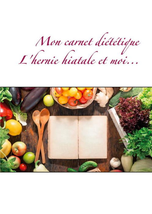 Emprunter Mon carnet diététique : l'hernie hiatale et moi... livre