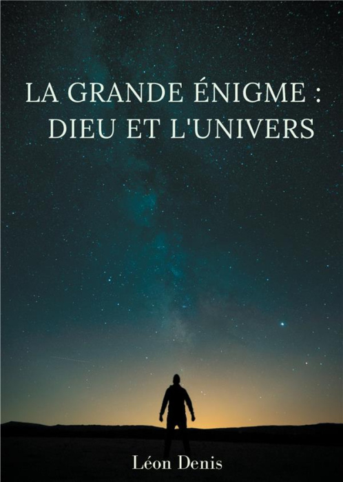 Emprunter La grande énigme : Dieu et l'univers. Etude humaniste, théosophique, et spirite, sur le mystère de l livre
