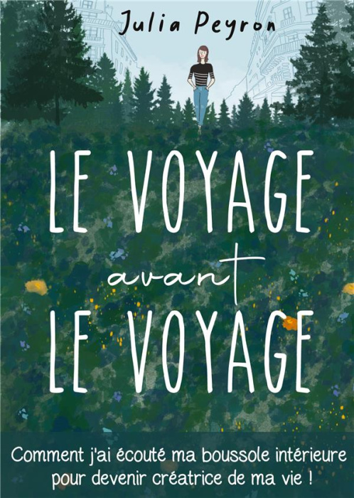 Emprunter Le Voyage avant le Voyage. Comment j'ai écouté ma boussole intérieure pour devenir créatrice de ma v livre