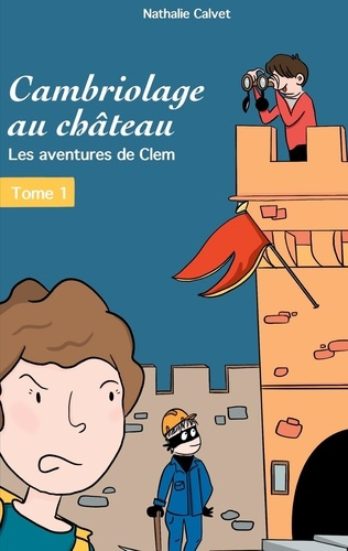 Emprunter Cambriologe au château. Tome 1, Les aventures de Clem livre