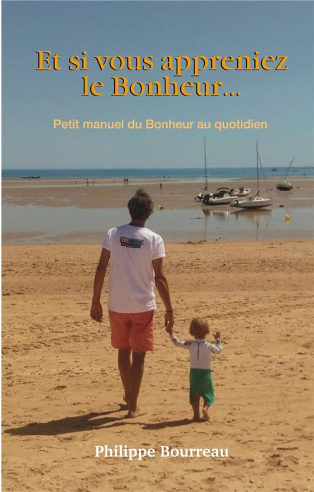 Emprunter Et si vous appreniez le Bonheur .... Petit manuel du Bonheur au quotidien livre