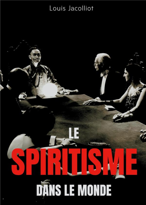 Emprunter Le spiritisme dans le monde. Tout comprendre sur les apparitions, maisons hantées, tables tournantes livre