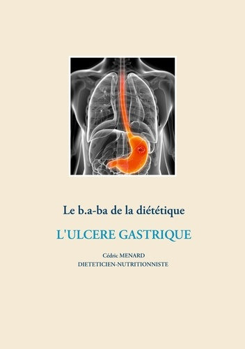 Emprunter Le B.a.-ba de la diététique pour l'ulcère gastrique livre