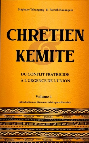 Emprunter Chrétien & Kémite. Du conflit fratricide à l'urgence de l'union livre