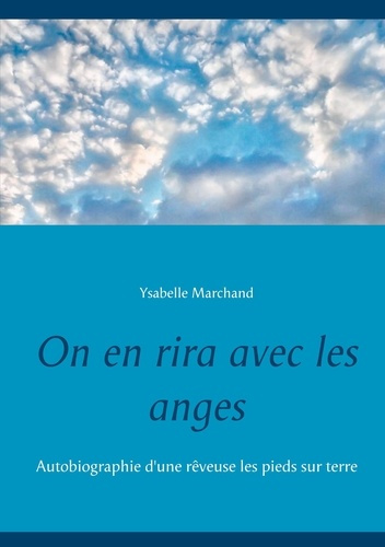 Emprunter On en rira avec les anges. Autobiographie d'une rêveuse les pieds sur terre livre