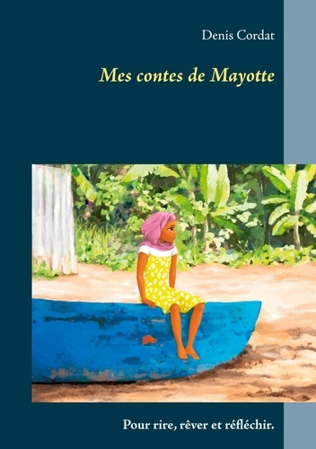 Emprunter Mes contes de Mayotte. Pour rire, rêver et réfléchir livre