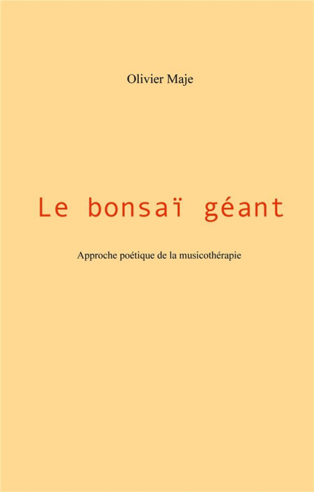 Emprunter Le bonsaï géant. Approche poétique de la musicothérapie livre