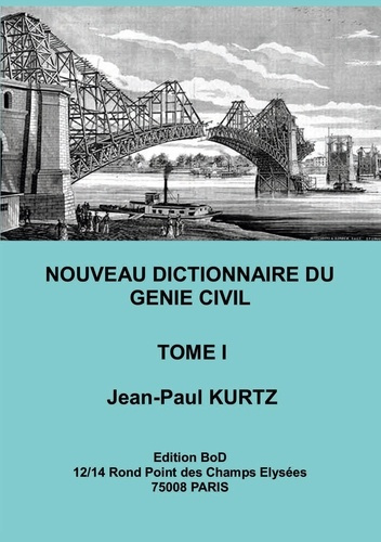 Emprunter Nouveau Dictionnaire du Génie Civil. Tome 1, De A bord vif à Capteur de mesure des pressions du sol, livre