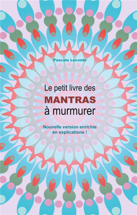 Emprunter Le petit livre des Mantras à murmurer. Nouvelle version enrichie d'explications ! livre