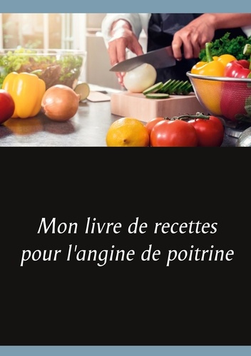 Emprunter Mon livre de recettes pour l'angine de poitrine livre