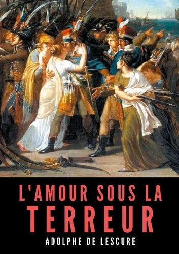 Emprunter L'amour sous la Terreur. La société française pendant la Révolution livre