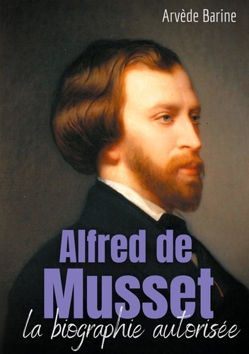 Emprunter Alfred de Musset. La biographie autorisée livre