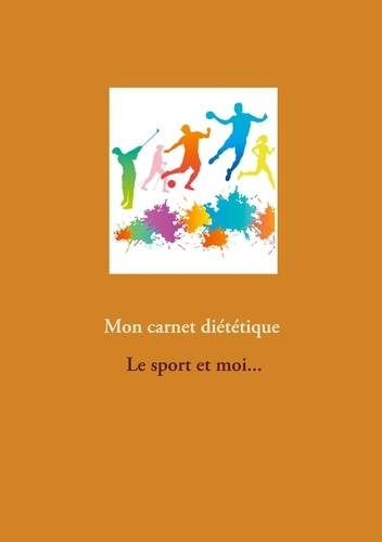 Emprunter Mon carnet diététique : le sport et moi... livre