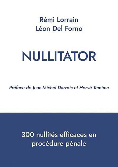 Emprunter Nullitator. 300 nullités efficaces en procédure pénale livre