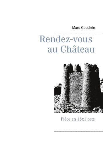 Emprunter Rendez-vous au Château. Pièce en 15x1 acte livre