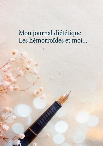 Emprunter Mon journal diététique : les hémorroïdes et moi... livre