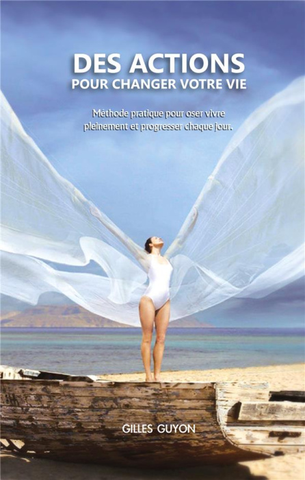 Emprunter Des actions pour changer votre vie. méthode pratique pour oser vivre pleinement et progresser chaque livre