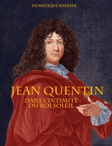 Emprunter Jean Quentin. Dans l'intimité du Roi Soleil livre