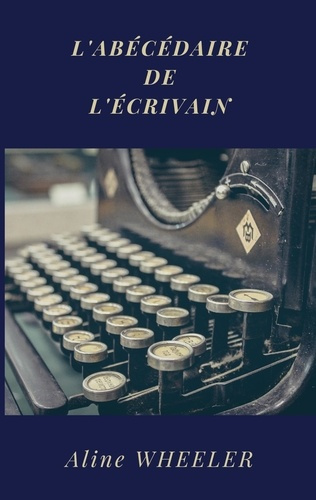 Emprunter L'Abécédaire de l'écrivain livre
