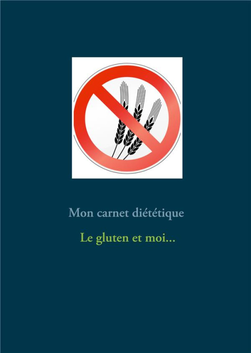 Emprunter Mon carnet diététique : le gluten et moi... livre