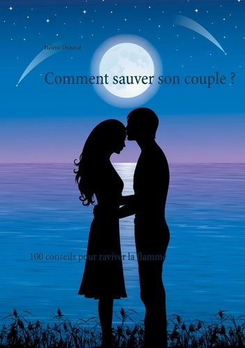 Emprunter Comment sauver son couple. 100 conseils pour raviver la flamme livre