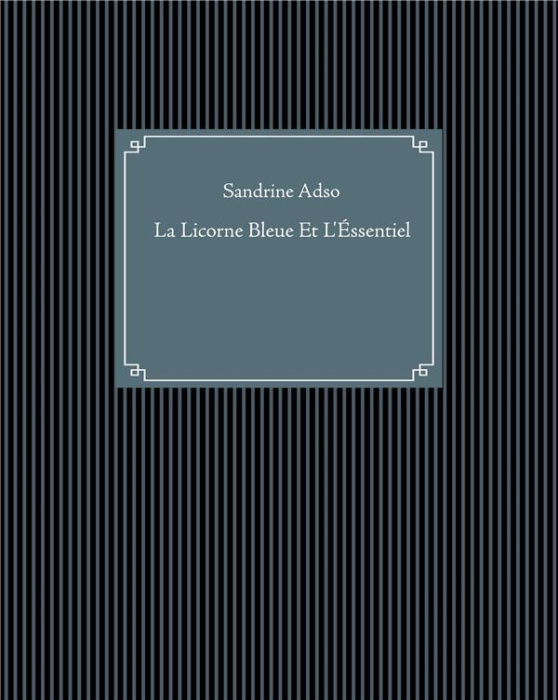 Emprunter La licorne bleue et l'essentiel livre