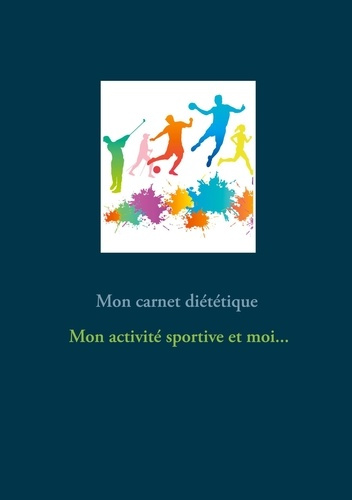 Emprunter Mon carnet diététique : mon activité sportive et moi... livre