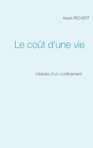 Emprunter Le coût d'une vie. Histoire d'un confinement livre