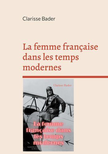 Emprunter La femme française dans les temps modernes. La première étude sur la condition de la femme par une p livre