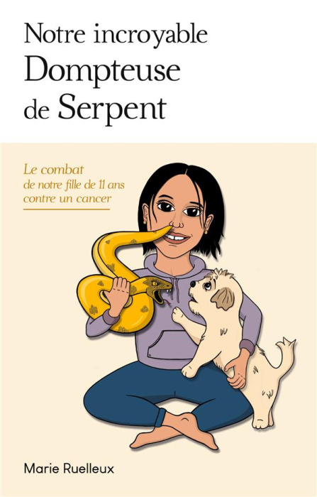 Emprunter Notre incroyable Dompteuse de Serpent. Le combat de notre fille de 11 ans contre un cancer livre