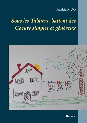 Emprunter Sous les tabliers battent des coeurs simples et généreux livre