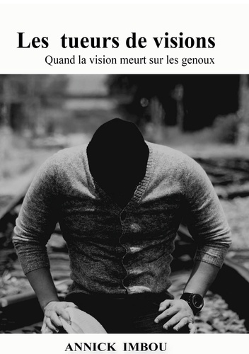 Emprunter Les tueurs de visions. Quand la vision meurt sur les genoux livre