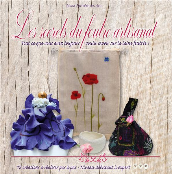 Emprunter Les secrets du feutre artisanal. Tout ce que vous avez toujours voulu savoir sur la laine feutrée livre