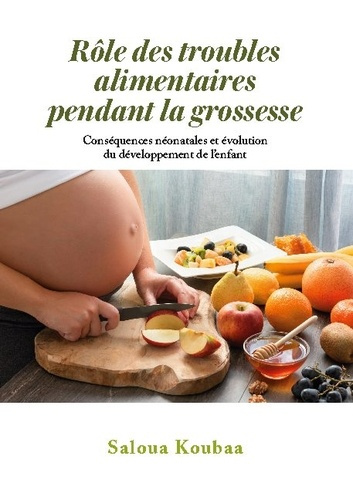 Emprunter Rôle des troubles alimentaires pendant la grossesse. Conséquences néonatales et évolution du dévelop livre