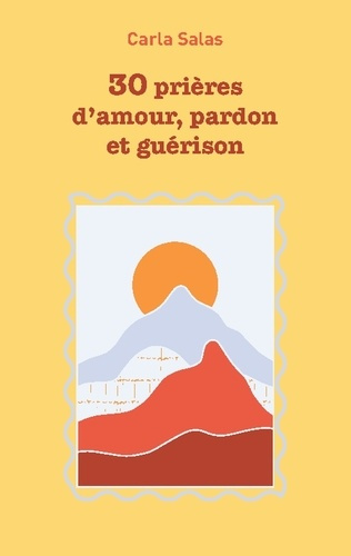 Emprunter 30 Prières d'amour, pardon et guérison livre