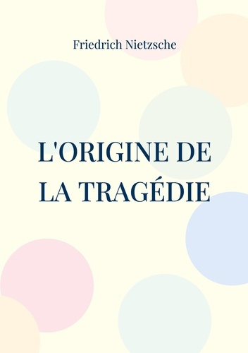 Emprunter L'Origine de la Tragédie. La Naissance de la Tragédie livre