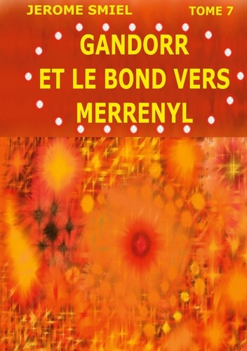 Emprunter Saga Gandorr Tome 7 : Gandorr et le bond vers Merrenyl livre