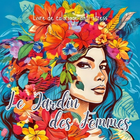 Emprunter Le Jardin des Femmes. 30 illustrations florales de femmes à colorier livre