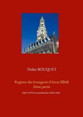 Emprunter Registre des bourgeois d'Arras BB48. Tome 2, 1464-1479 & reconstitution 1396-1464 livre