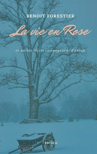 Emprunter La vie en Rose. Et autres récits campagnards d'antan livre