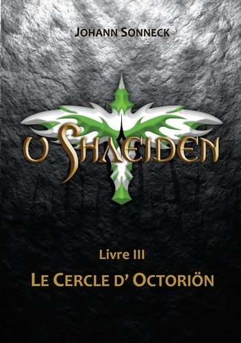 Emprunter u Shaeiden Tome 3 : Le cercle d'Octoriön livre