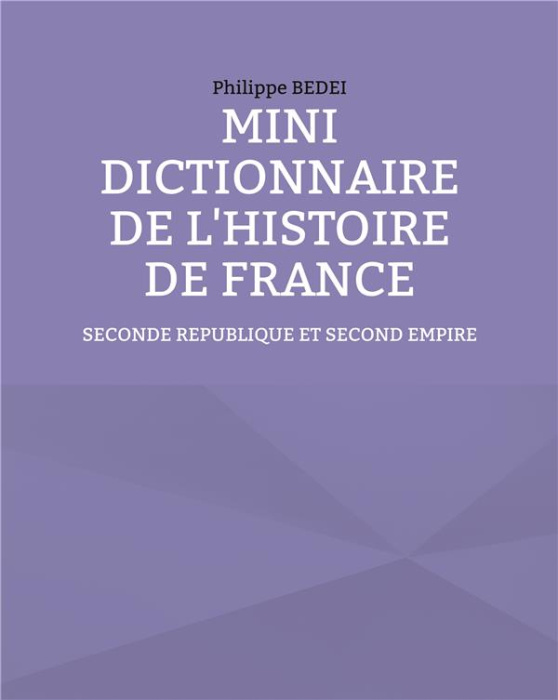 Emprunter Mini dictionnaire de l'histoire de France. Seconde République et Second Empire livre