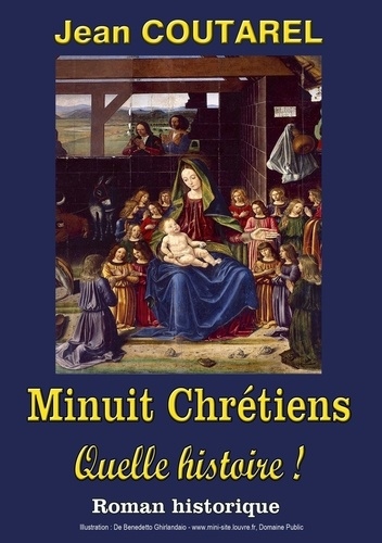 Emprunter Minuit Chrétiens, quelle histoire ! La folle histoire du plus célèbre des Noëls livre