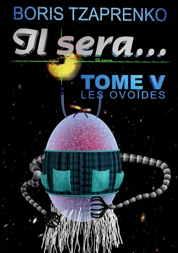 Emprunter Il sera... Tome 5 : Les ovoïdes livre